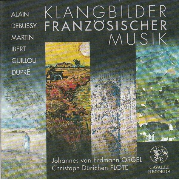 Johannes von Erdmann (orgel), Christoph Dürichen (flote) - Jehan Alain/ Marcel Dupré/ Claude Debussy/ Frank Martin/ Jacques Ibert/ Jean Guillou – Klangbilder Französischer Musik