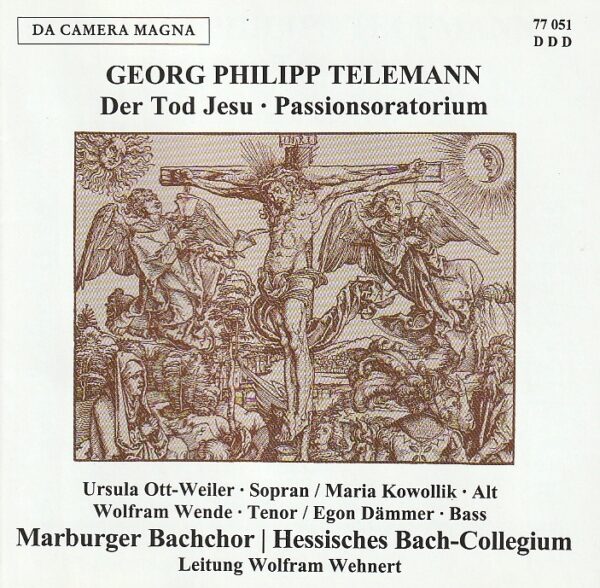 Georg Philipp Telemann / Ursula Ott-Weiler (sopran), Maria Kowollik (alt), Wolfram Wende (tenor), Egon Dämmer bass), Marburger Bachchor, Hessisches Bach-Collegium, Wolfram Wehnert (leitung)– Der Tod Jesu - Passionsoratorium