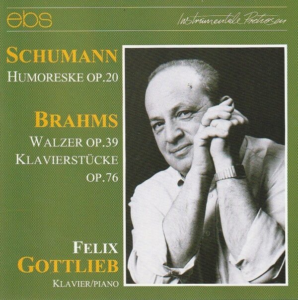 Schumann - humoreske op.20/ Brahms - Walzerop.39, Klavierstucke op.76 - Felix Gottlieb (piano)