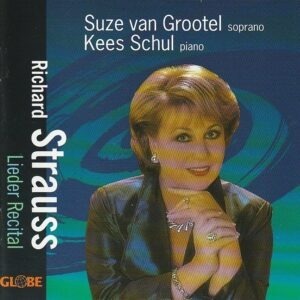 Richard Strauss - Lieder Recital - Suze van Grootel (soprano), Kees Schul (piano)