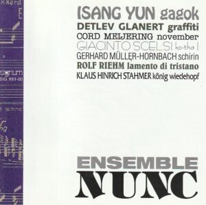 Ensemble Nunc - Werke von I. Yun/ D. Glanert/ C. Meijering/ G. Scelsi/ G. Müller-Hornbach/ R. Riehm / K. Hinrich Stahmer