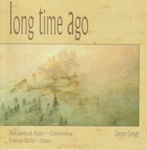 Elgar/ F. Schubert/ R. V. Williams/ Mendelssohn/ A. Copland - Long time ago - Paul Adam (contratenor), Edmute Dorfel (piano)