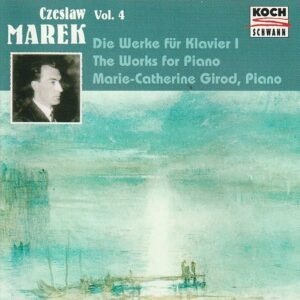 Czeslaw Marek, Marie-Catherine Girod (piano) – Vol.4: The works for piano I