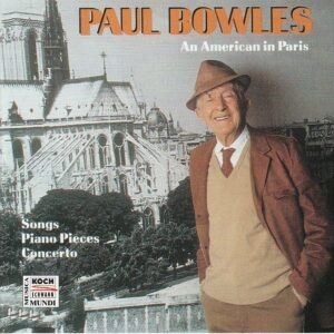 Paul Bowles – An American in Paris (songs piano pieces concerto)