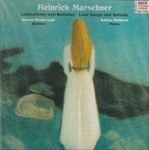 Heinrich Marschner - Love songs and ballads - Steven Kimbrough (bariton), Dalton Baldwin (piano)