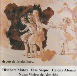 Elisabete Matos, Elsa Saque, Helena Afonso, Nuno Vieira de Almeida - Depois de Tordesillas...