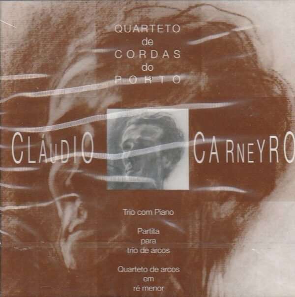 Cláudio Carneyro / Quarteto de Cordas do Porto – Trio com piano / Partita para trio de arcos / Quarteto de arcos em ré menor