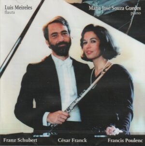 Luis Meireles, flauta; Maria José Souza Guedes, piano - Franz Schubert, César Franck, Francis Poulenc