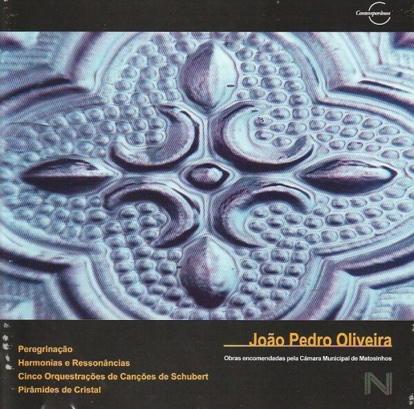 João Pedro Oliveira – Peregrinação / Harmonias e ressonâncias / Cinco orquestrações de canções de Schubert / Pirâmides de cristal