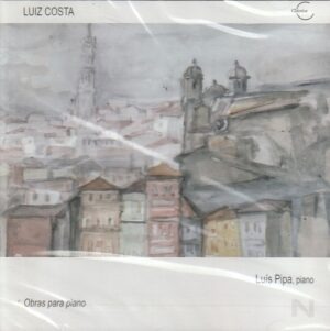 Luiz Costa – Obras para piano - Luís Pipa, piano