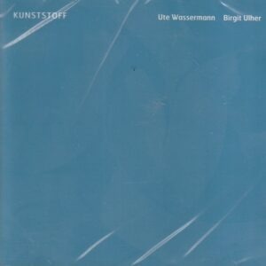 Ute Wassermann, Birgit Ulher – Kunststoff