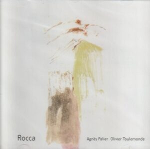 Agnès Palier / Olivier Toulemonde – Rocca