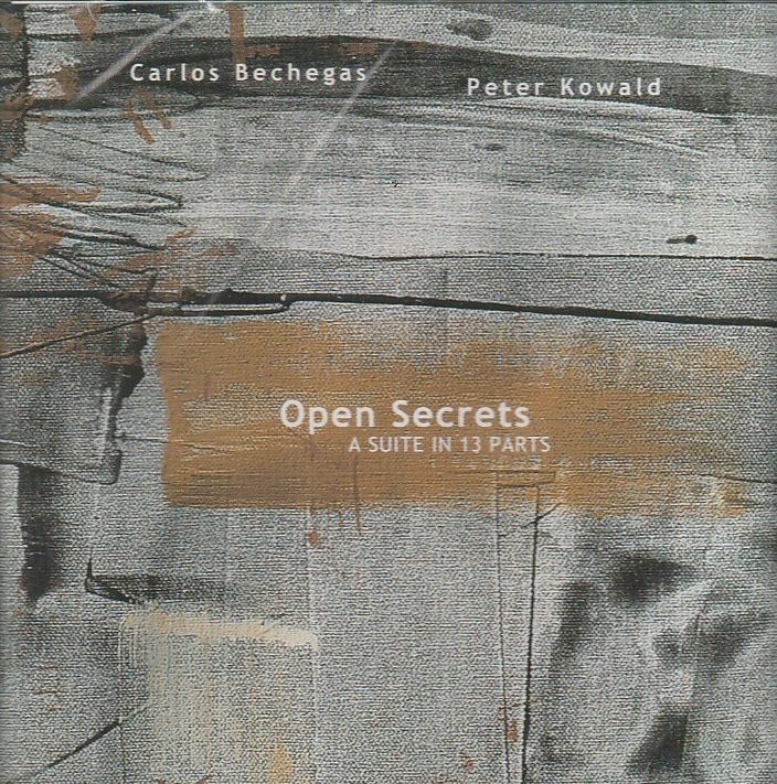 Carlos Bechegas & Peter Kowald – Open secrets - A suite in 13 parts