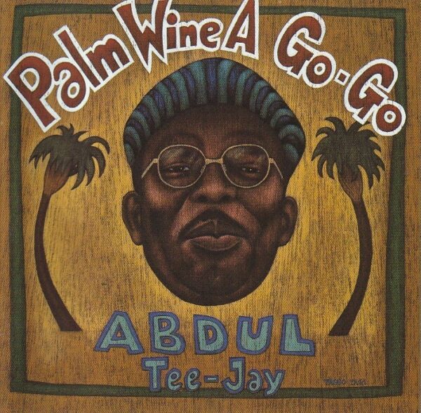 Abdul Tee-Jay – Palm Wine A Go-Go