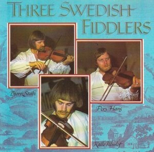 Björn Ståbi, Pers Hans, Kalle Almlöf – Three Swedidh Fiddlers