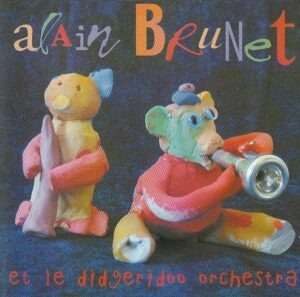 Alain Brunet – Et le Digeridoo Orchestra