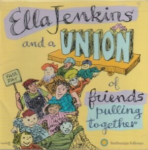 Ella Jenkins – Ella Jenkins and a union of friends pulling together