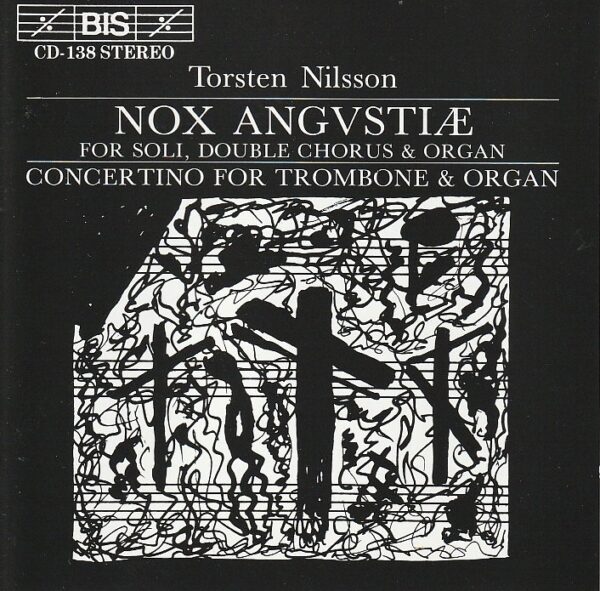 Torsten Nilsson – Nox Angvstiæ (For soli, double chorus & organ) / Concertino for trombone & organ