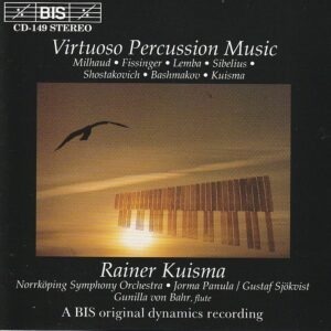 Rainer Kuisma, Gunilla von Bahr, Norrköping Symphony Orchestra, Jorma Panula, Gustaf Sjökvist – Virtuoso Percussion Music - Milhaud ● Fissinger ● Lemba ● Sibelius ● Shostakovich ● Bashmakov ● Kuisma