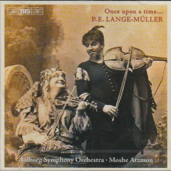 P. E. Lange-Müller, (Aalborg Symphony Orchestra, Moshe Atzmon – Once upon a time...