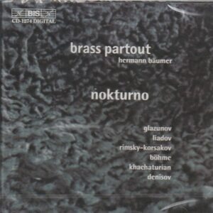 Brass Partout, (Hermann Bäumer - direction) - Glazunov • Liadov • Rimsky-Korsakov • Böhme • Khachaturian • Denisov – Nokturno