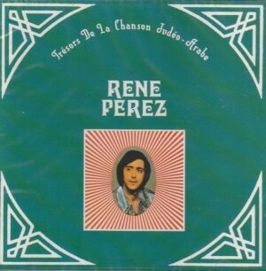 Rene Perez - Trésors de la chanson Judéo-Arabe