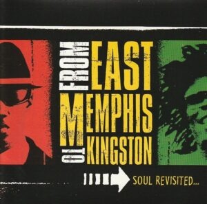 Various – From East Memphis to Kingston: Soul revisited...