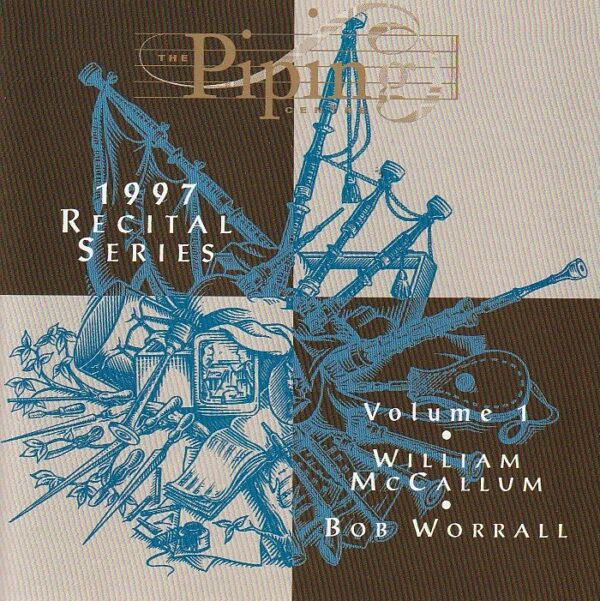 William McCallum, Robert Worrall – The Piping Centre 1997 Recital Series - Volume 1