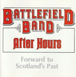 Battlefield Band – After hours: forward to Scotland's past