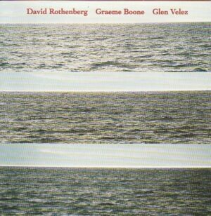 David Rothenberg / Glen Velez / Graeme Boone – On the cliffs of the heart