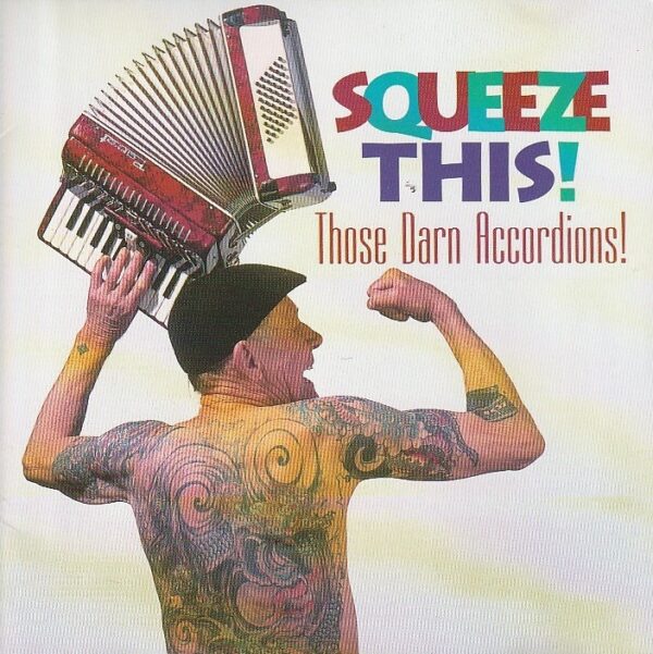 Those Darn Accordions! – Squeeze this!