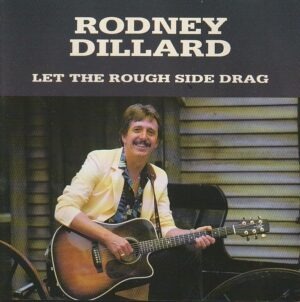 Rodney Dillard – Let the rough side drag