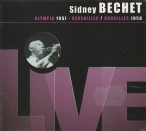 Sidney Bechet - Olympia 1957 - Versailles/ Bruxelles 1958 - Live