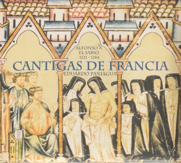 Alfonso X El Sabio - Eduardo Paniagua – Cantigas de Francia