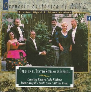 Orquesta Sinfónica de RTVE, Miguel Angel Gomez-Martinez, Leontina Vaduva, Ida Kirilova, Jaume Aragall, Paolo Coni, Alfredo Kraus – Ópera en el Teatro Romano de Mérida