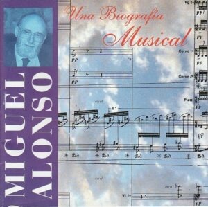 Miguel Alonso - Una biografia musical