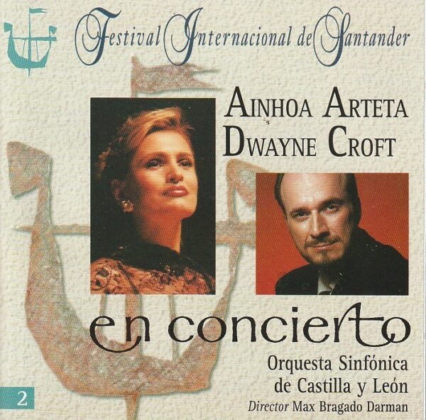 Ainhoa Arteta, Dwayne Croft, Max Bragado-Darman, Orquesta Sinfónica de Castilla y León – En Concierto