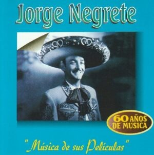 Jorge Negrete - Música de sus Películas