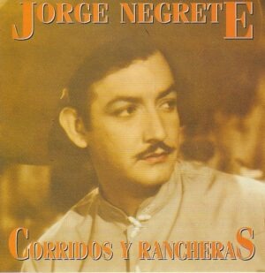 Jorge Negrete - Corridos y Rancheras