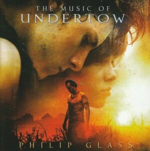 Philip Glass – The music of Undertow