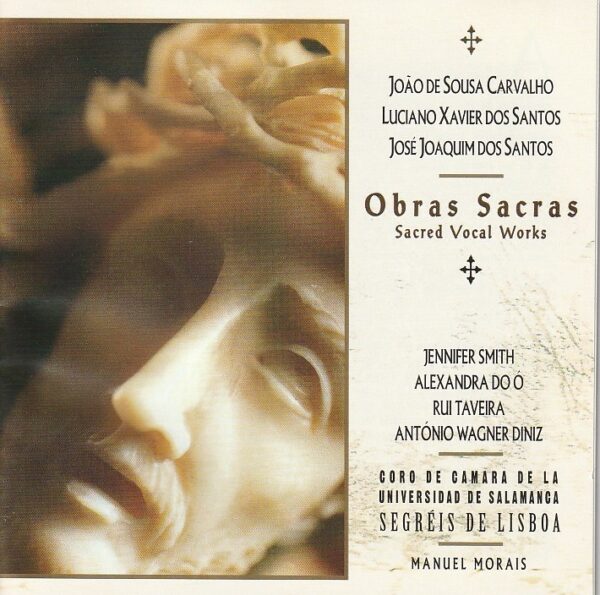 João de Sousa Carvalho/ Luciano Xavier dos Santos/ José Joaquim dos Santos - Obras Sacras (Coro de camara de la Universidad de Salamanca e Segréis de Lisboa)