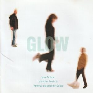 Jane Duboc, Vinicius Dorin & Arismar do Espírito Santo – Glow