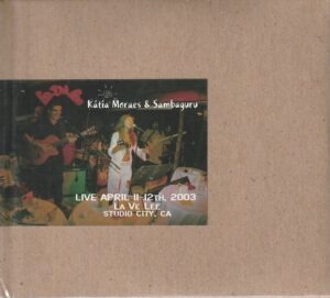 Katia Moraes & Sambaguru – Live April 11- 12th, 2003