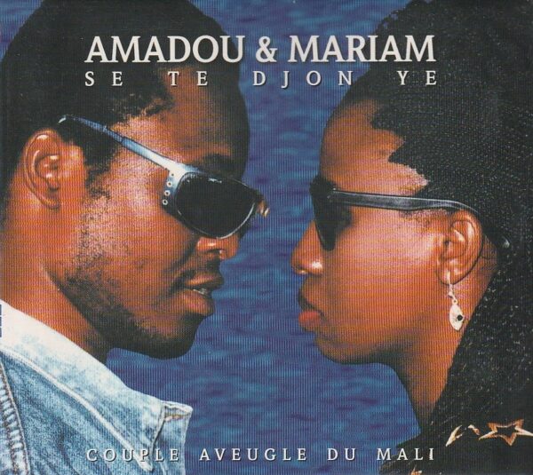 Amadou & Mariam – Se te djon ye