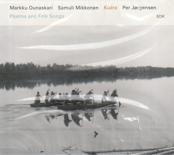 Markku Ounaskari / Samuli Mikkonen / Per Jørgensen – Kuára (Psalms and Folk Songs)