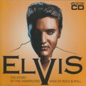 Elvis - The story of the undisputed king of Rock & Roll (Video CD)