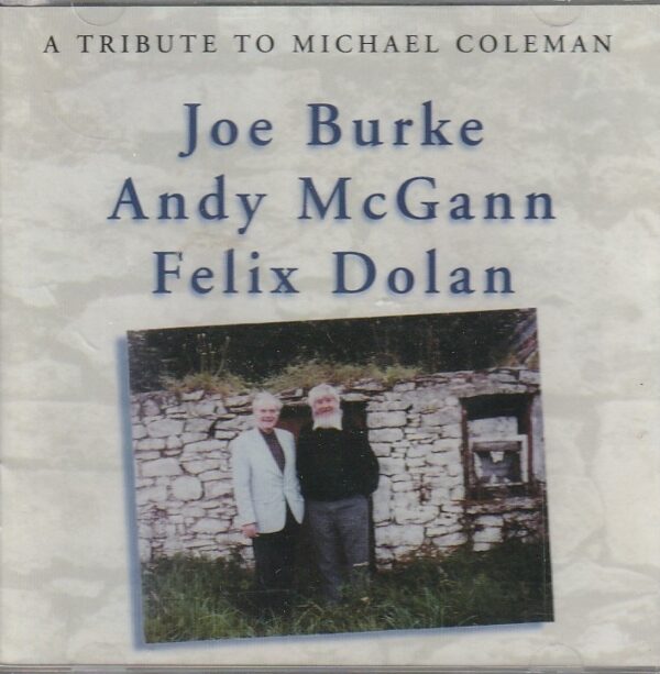 Joe Burke / Andy McGann / Felix Dolan – A Tribute to Michael Coleman