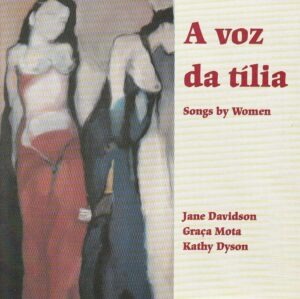 Jane Davidson, Graça Mota e Kathy Dyson - A voz da tilia (Songs by Women)