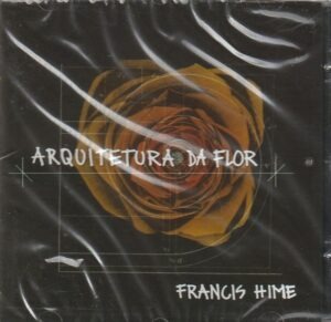 Francis Hime - Arquitetura da flor