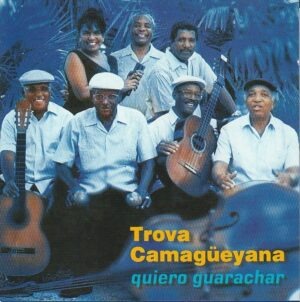 Trova Camagueyana - Quiero guarachar